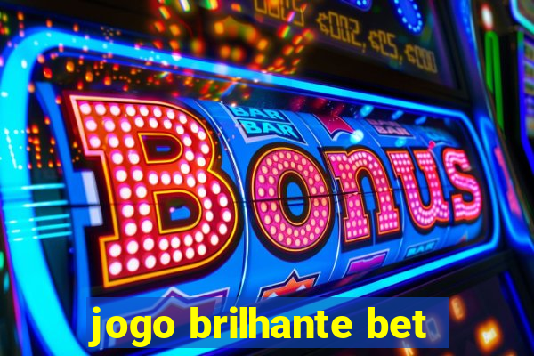 jogo brilhante bet