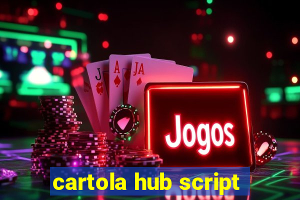 cartola hub script