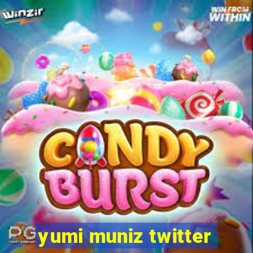 yumi muniz twitter