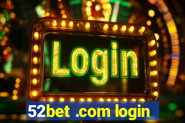 52bet .com login