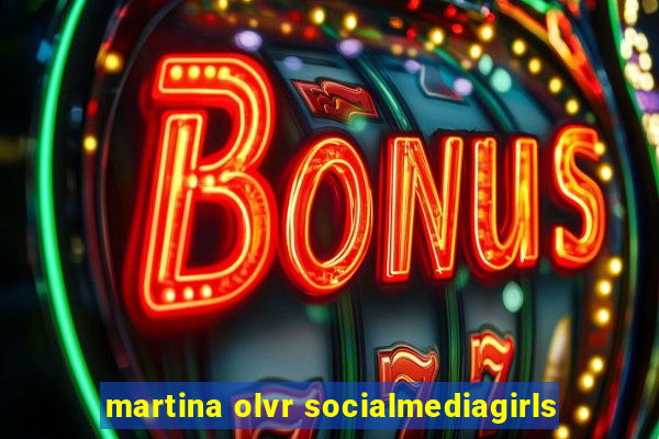 martina olvr socialmediagirls