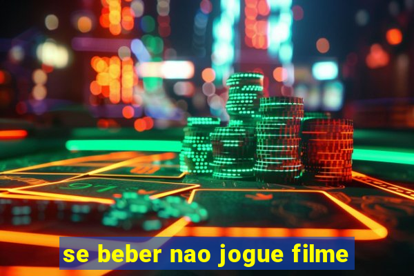 se beber nao jogue filme