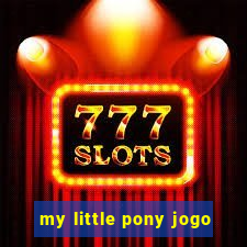 my little pony jogo