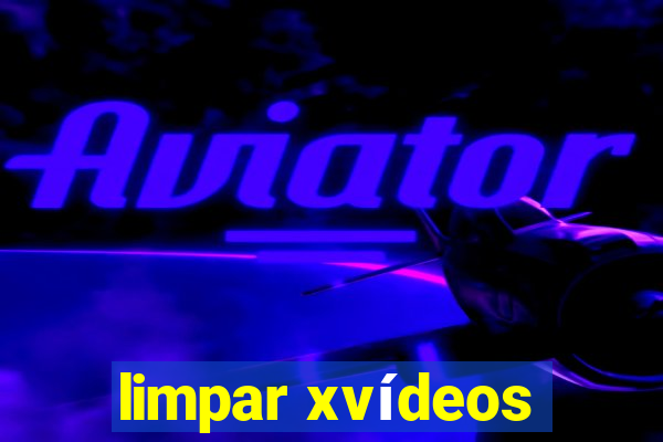 limpar xvídeos