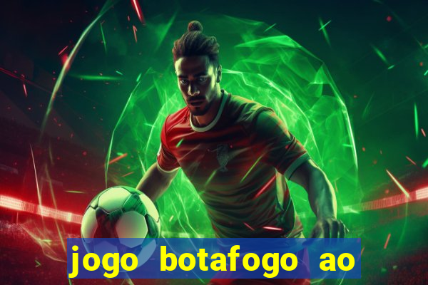 jogo botafogo ao vivo hd