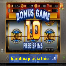 handicap asiatico -.5