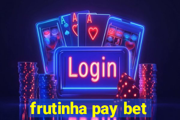 frutinha pay bet