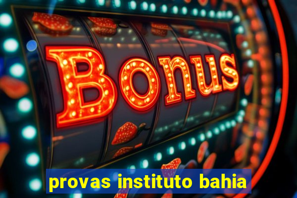 provas instituto bahia