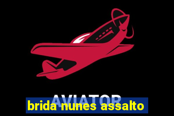 brida nunes assalto