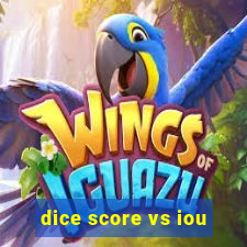 dice score vs iou