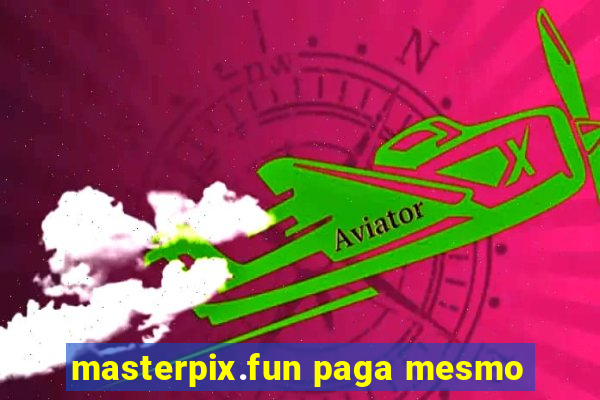 masterpix.fun paga mesmo