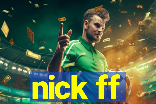 nick ff