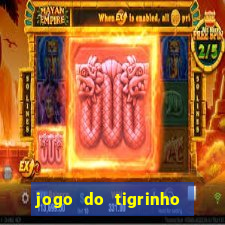 jogo do tigrinho gratis sem deposito