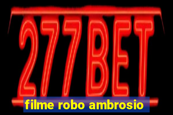 filme robo ambrosio