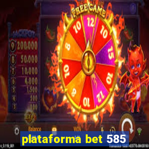 plataforma bet 585