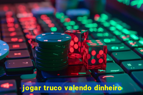 jogar truco valendo dinheiro