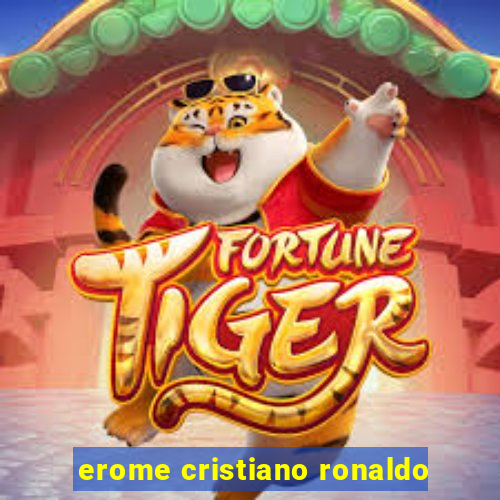 erome cristiano ronaldo