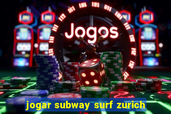 jogar subway surf zurich