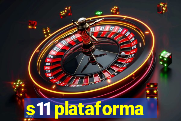 s11 plataforma