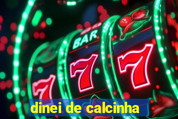 dinei de calcinha