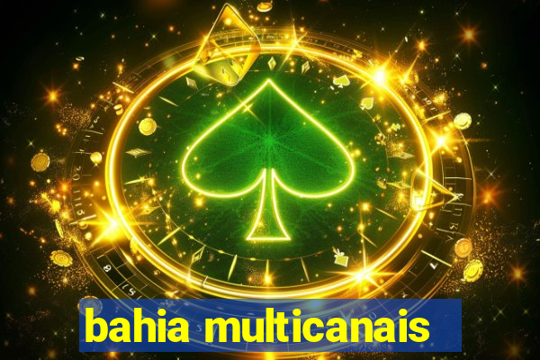 bahia multicanais