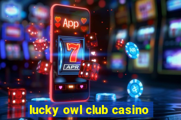 lucky owl club casino