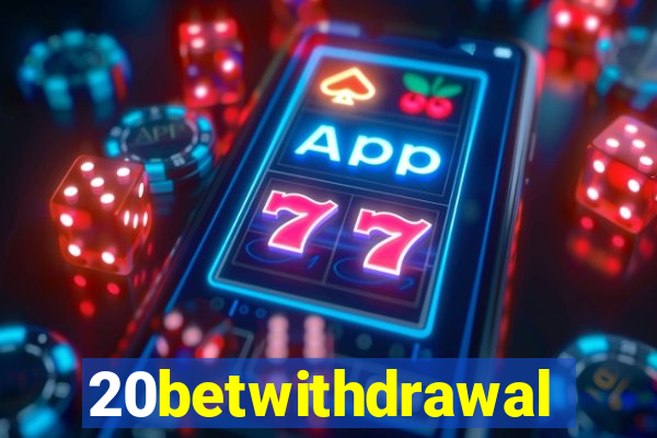 20betwithdrawal