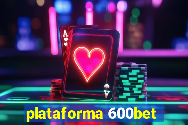 plataforma 600bet