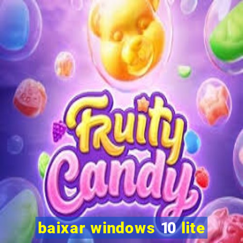 baixar windows 10 lite