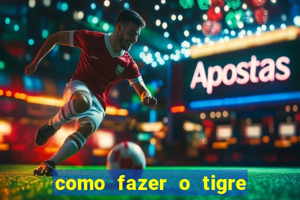 como fazer o tigre soltar a carta no fortune tiger