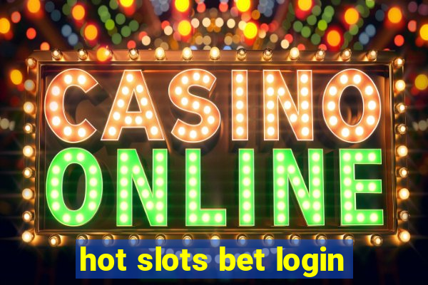 hot slots bet login