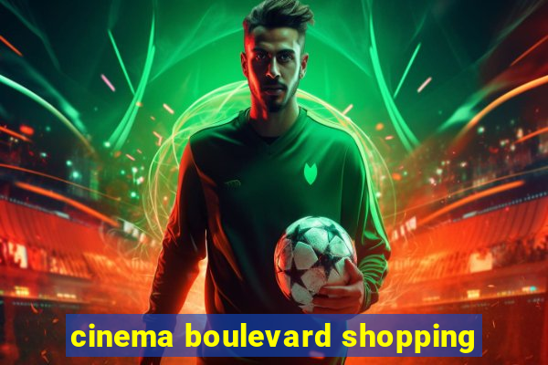 cinema boulevard shopping