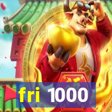 fri 1000