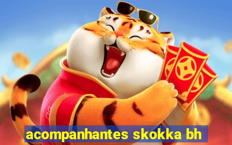 acompanhantes skokka bh