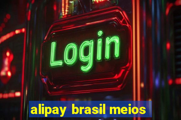 alipay brasil meios