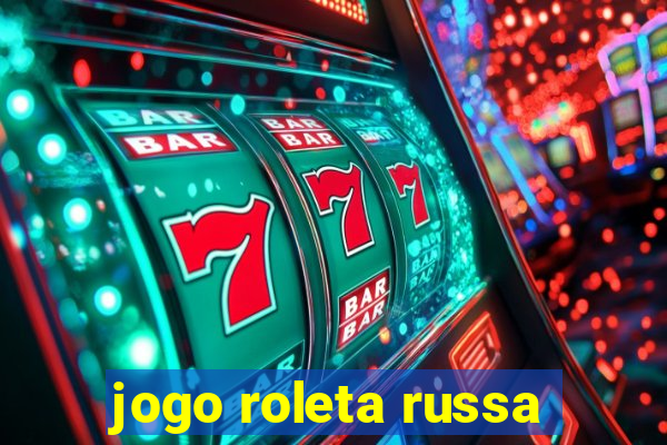 jogo roleta russa