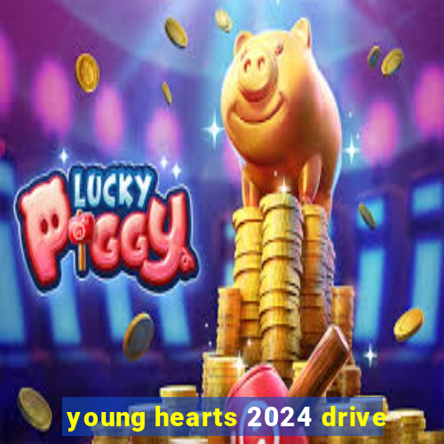 young hearts 2024 drive