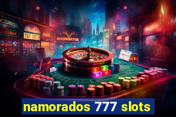 namorados 777 slots