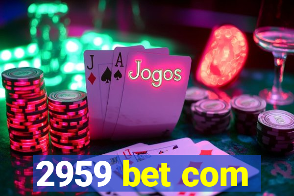 2959 bet com