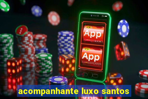 acompanhante luxo santos