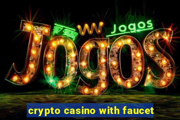 crypto casino with faucet