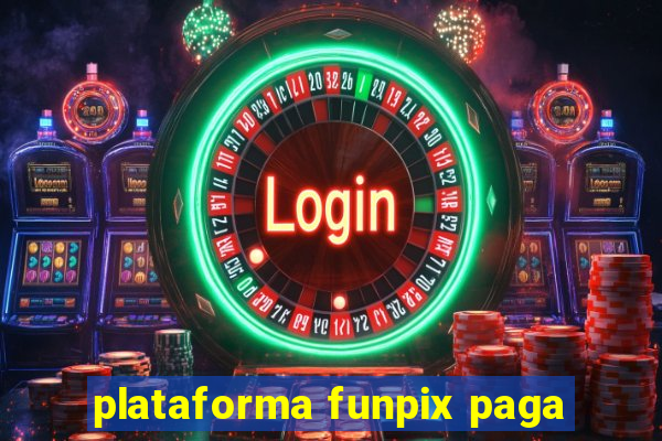 plataforma funpix paga