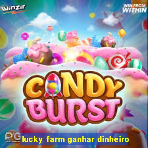 lucky farm ganhar dinheiro