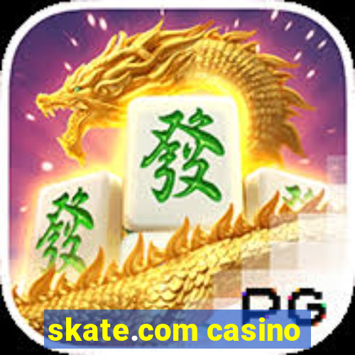 skate.com casino