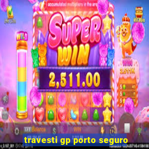 travesti gp porto seguro