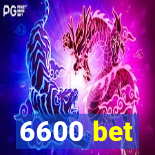 6600 bet