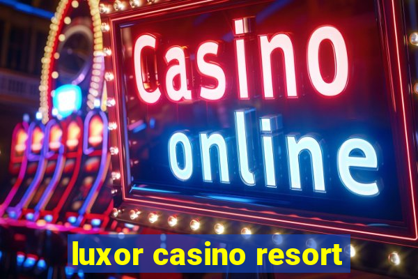 luxor casino resort