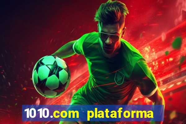 1010.com plataforma de jogos