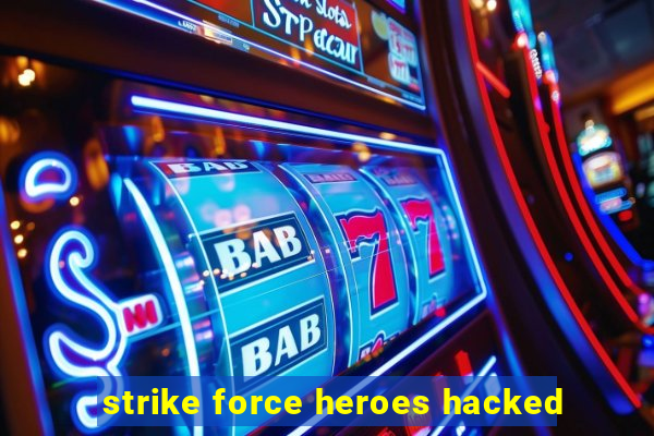 strike force heroes hacked