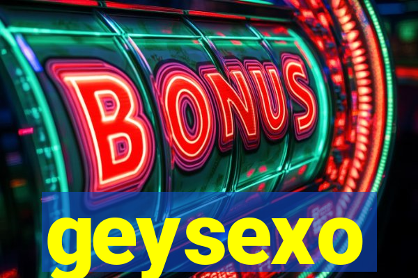 geysexo